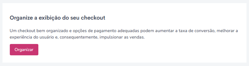 seção organize a exibição do seu checkout.png